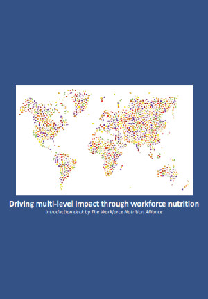 Driving Multi-Level Impact Through Workforce Nutrition: Introduction Deck by the Workforce Nutrition Alliance