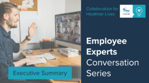 CHL Employee Experts Conversation Series – Executive Summary