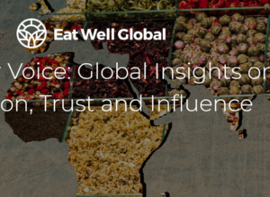 The Consumer Voice: Global Insights on Food, Nutrition, Trust and Influence