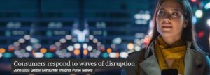 Consumers Respond to Waves of Disruption: June 2022 Global Consumer Insights Pulse Survey, PWC