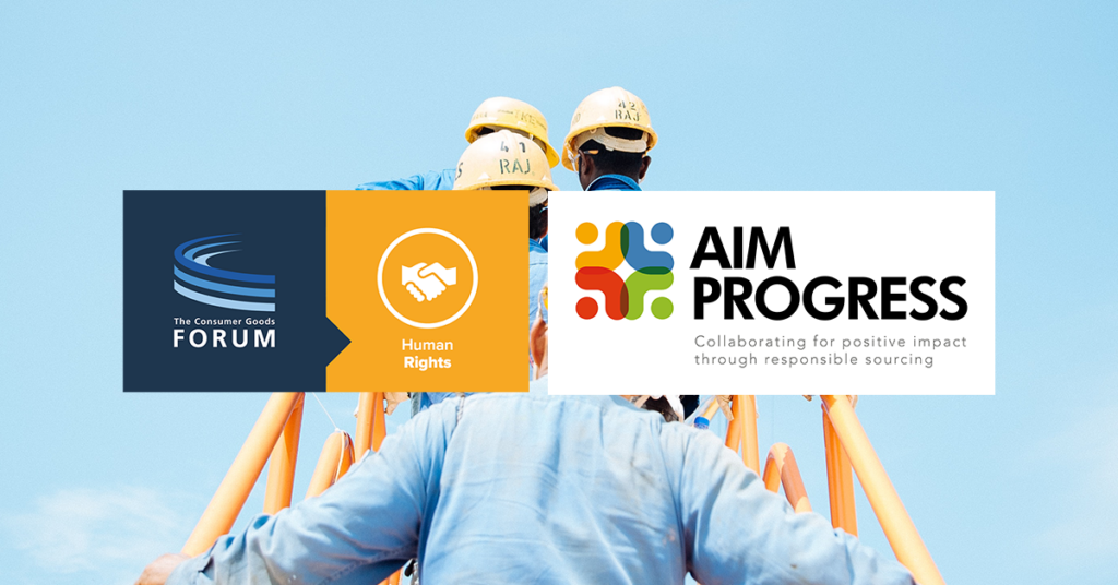 Advancing Due Diligence and Responsible Recruitment to Respect Human Rights: The Consumer Goods Forum and AIM-Progress Announce Renewed Collaboration