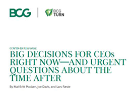 Covid-19 Response: Big Decisions For Our CEOs Right Now – And Urgent Questions About the Time After