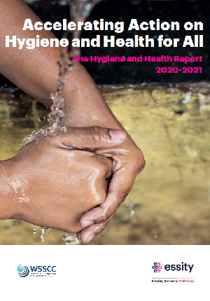 Accelerating Action on Hygiene and Health for All: The Hygiene and Health Report 2020-2021
