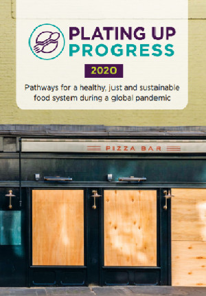 Plating Up Progress 2020: Pathways for A Healthy, Just and Sustainable Food System During A Global Pandemic