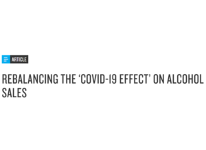 Rebalancing The ‘Covid-19 Effect’ On Alcohol Sales