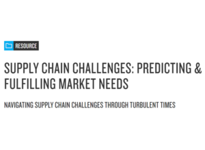 Supply Chain Challenges: Predicting & Fulfilling Market Needs