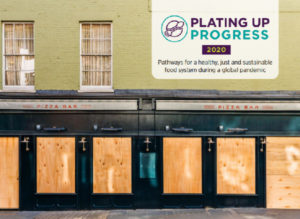 Plating Up Progress 2020: Pathways for A Healthy, Just and Sustainable Food System During A Global Pandemic